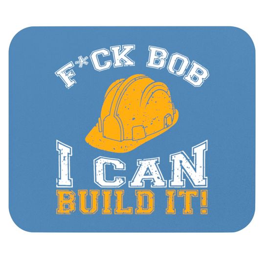 Discover F u ck Bob I Can Build It Builder and construction