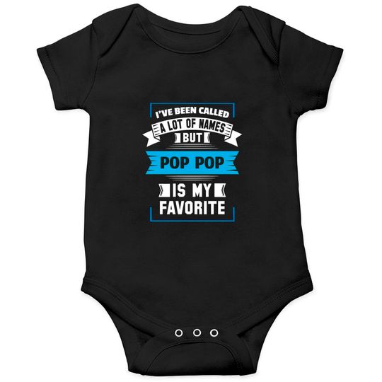 Discover I've Been Called A Lot Of Names But Pop Pop Is My Onesies