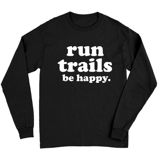Discover Run Trails Be Happy Trail running - Trail Running - Long Sleeves