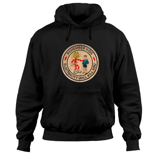 Discover REMEMBER KIDS ELECTRICITY WILL KILL YOU # FRESH DESIGN - Electricity Will Kill You - Hoodies