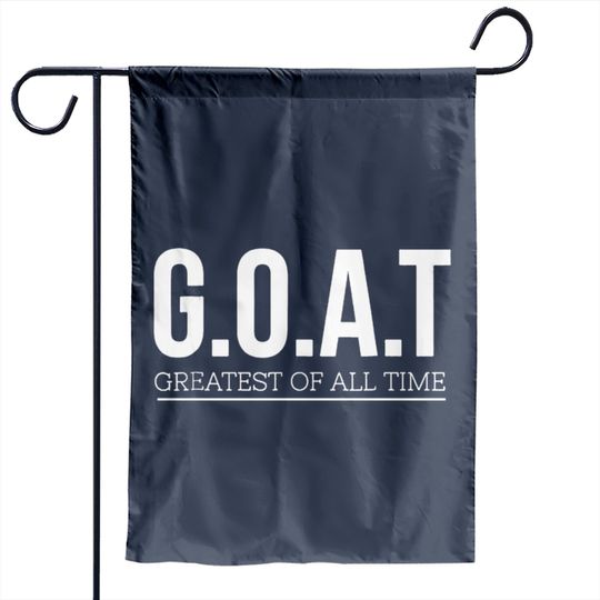 Discover GOAT Greatest Of All Time Garden Flags