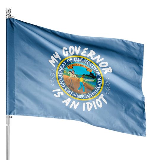 Discover My Governor Is An Idiot Minnesota Humorous House Flag House Flags