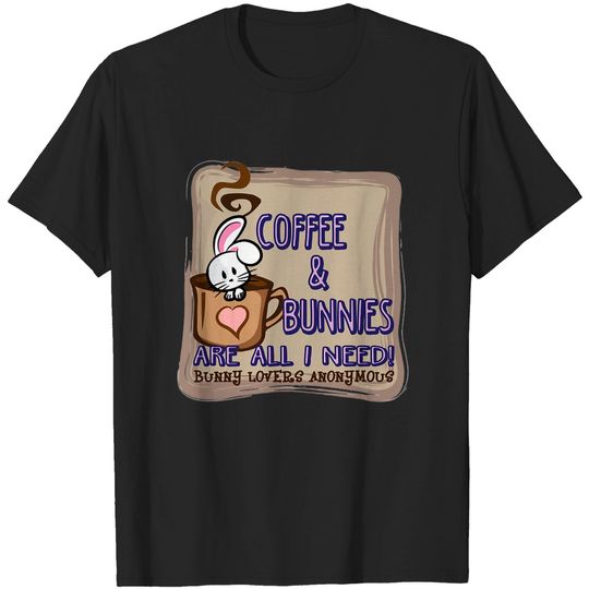 Discover Coffee & Bunnies Are All I Need - Bunny - T-Shirt