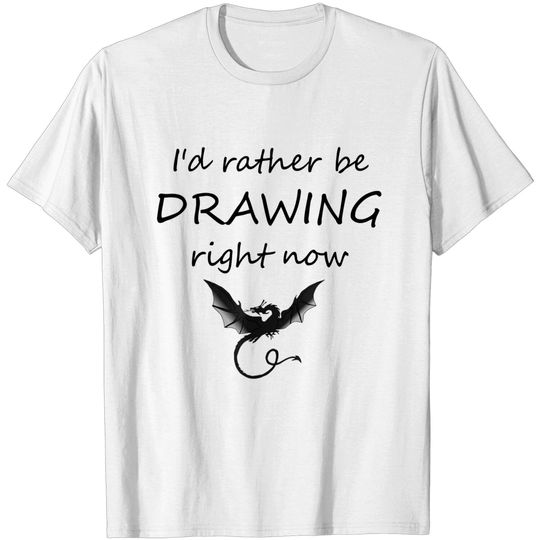 Discover Drawing T-Shirt I'd Rather Be Drawing Right Now