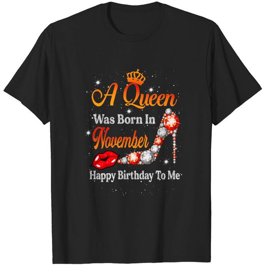 Discover A Queen Was Born in November Happy Birthday To Me high heels T-Shirt