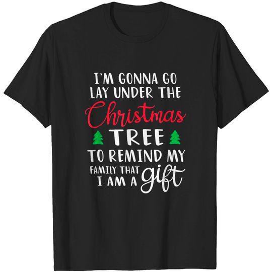 Discover Gonna Go Lay Under The Tree To Remind My Family I'm A Gift T-Shirt