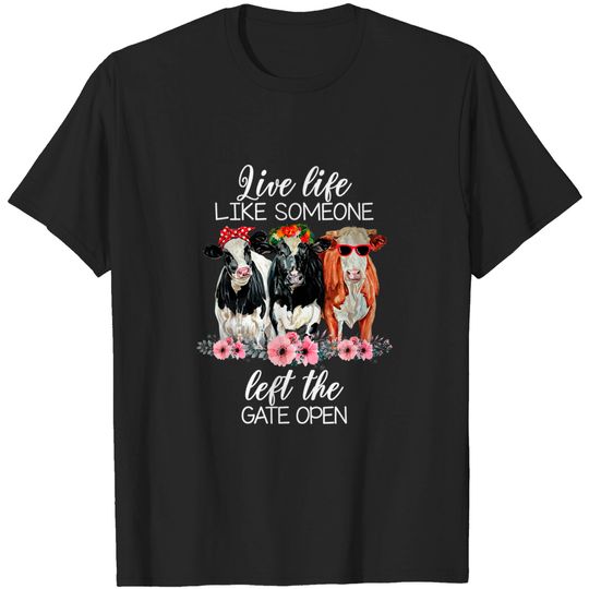 Discover Live Life Like Someone Left The Gate Open Heifer Cow Tshirt T-Shirt