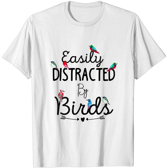 Discover Easily distracted By Birds T-Shirt