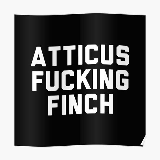 Discover atticus fucking finch Premium Matte Vertical Poster
