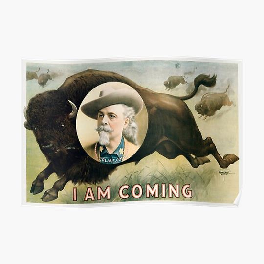 Discover Buffalo Bill Cody - I Am Coming - 1900 Premium Matte Vertical Poster