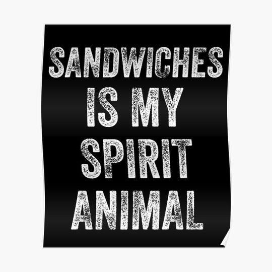 Discover Sandwiches is my spirit animal ; Funny saying gift for Sandwiches Lovers Premium Matte Vertical Poster