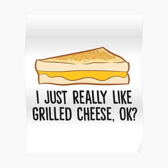 Discover I Just Really Like Grilled Cheese, Ok? Funny Grilled Cheese Premium Matte Vertical Poster