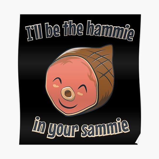 Discover Hammie in Your Sammie Premium Matte Vertical Poster