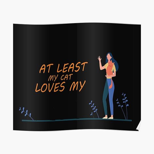 Discover At Least My Cat Loves My Premium Matte Vertical Poster