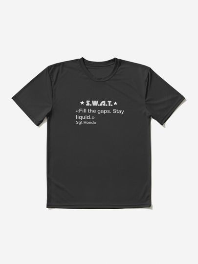 Discover S.W.A.T. Fill The Gaps. Stay Liquid. Hondo | Active T-Shirt 