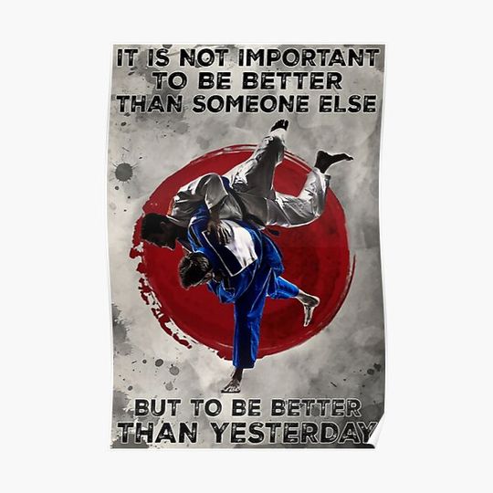 Discover Judo lover It is not important to be better than someone else but to be better than yesterday Premium Matte Vertical Poster
