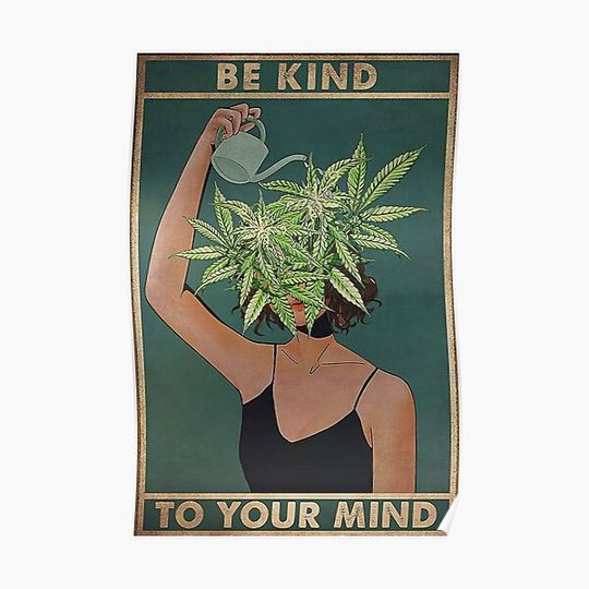 Discover Pot Head Poster, Be Kind To Your Mind Premium Matte Vertical Poster