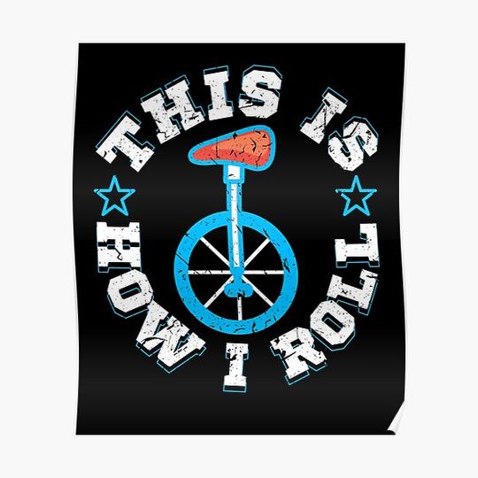 Discover Unicycle This Is How I Roll Unicyclist Performer Premium Matte Vertical Poster