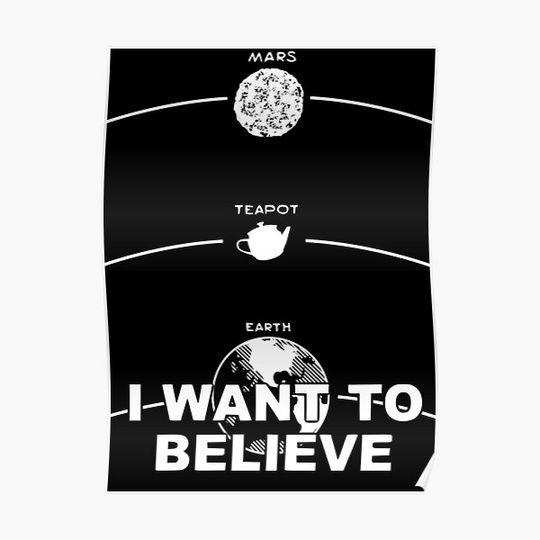 Discover Russell's Teapot - I Want To Believe Premium Matte Vertical Poster