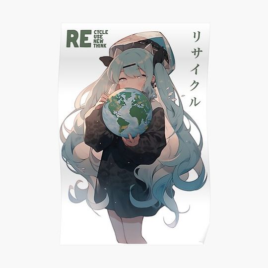 Discover Recycle Reuse Renew Rethink | Anime II | Premium Matte Vertical Poster