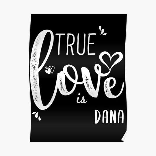 Discover Dana Name, True Love Dana Valentine's Day Gift Premium Matte Vertical Poster