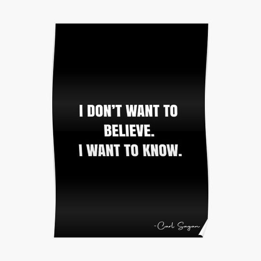 Discover I don’t want to believe.  I want to know. -  Carl Sagan Quote - QWOB Poster Graphix Premium Matte Vertical Poster