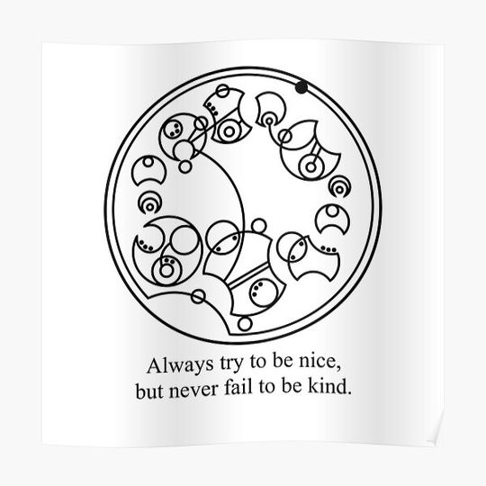 Discover Gallifreyan Quote: "Always try to be nice, but never fail to be kind." Premium Matte Vertical Poster