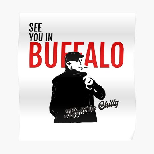 Discover See you in Buffalo might be Chilly Premium Matte Vertical Poster