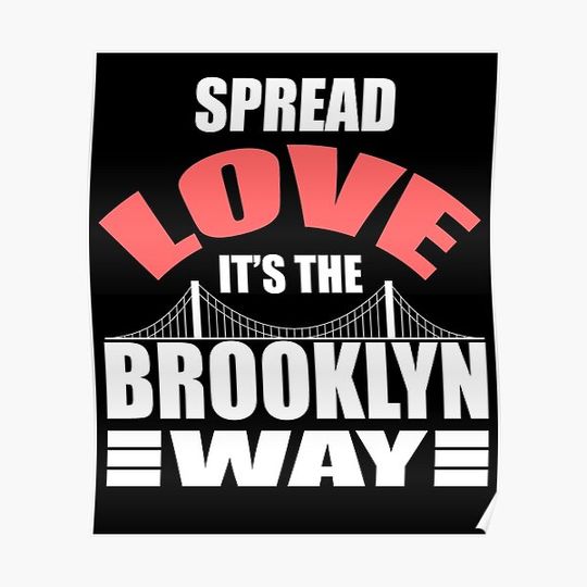 Discover Spread Love, It's the Brooklyn Way - Lettered NY Premium Matte Vertical Poster
