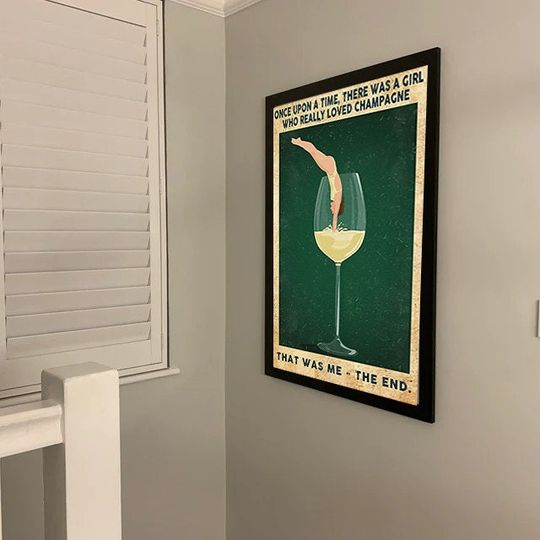 Discover Once Upon A Time There was A Girl Who Really Loved Champagne That was Me Poster