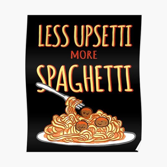 Discover Less upsetti more spaghetti Premium Matte Vertical Poster