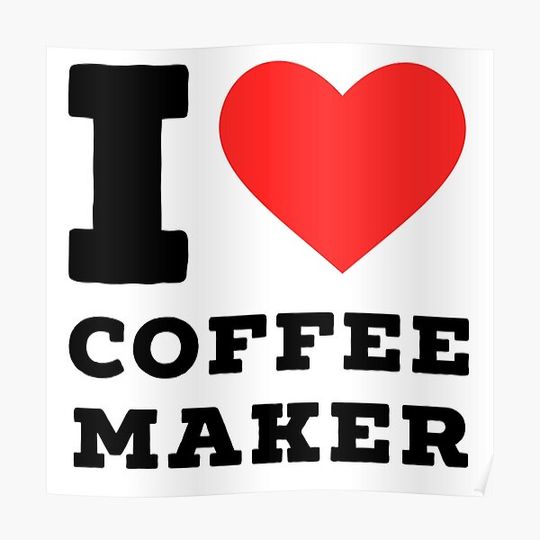 Discover I love coffeemaker Premium Matte Vertical Poster