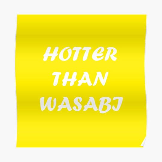 Discover Hotter than wasabi Premium Matte Vertical Poster