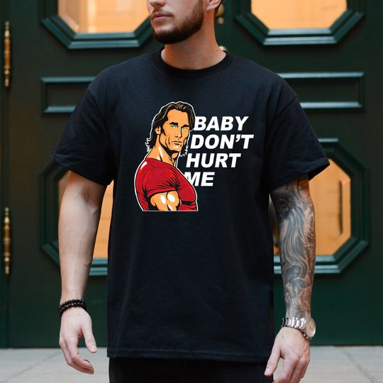 Discover Baby Dont Hurt Me Shirt