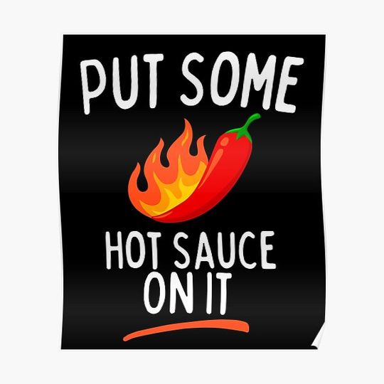 Discover Put Some Hot Sauce On It - Funny Hot Sauce Premium Matte Vertical Poster