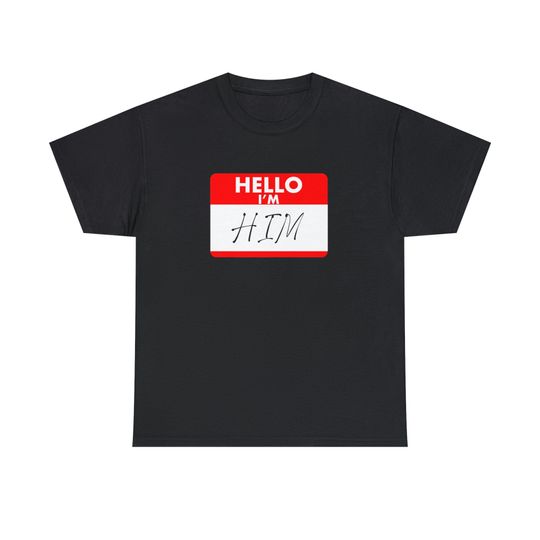 Discover Hello I'm Him, Popular, Social Media Humor, I'm Him, Viral Meme Tee