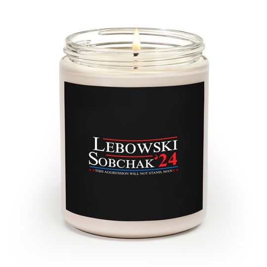 Discover Lebowski Sobchak For President 2024 This Aggression Will Not Stand Man Scented Candles