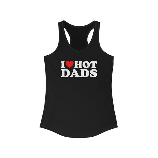 Discover I Heart HOT DADS Love Daddy Dilf Funny Comical Humor Tank Top