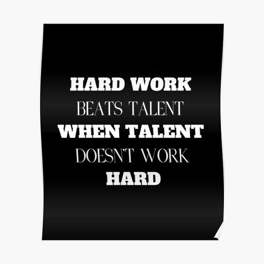 Discover Hard Work Beats Talent When Talent Doesn't Work Hard Premium Matte Vertical Poster