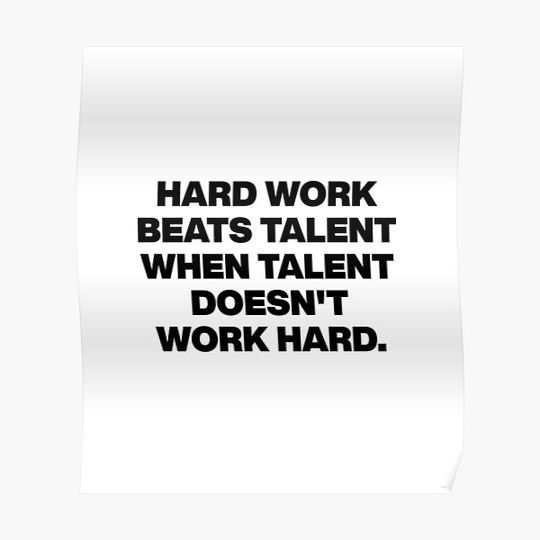 Discover Hard Work Beats Talent, When Talent Fails to Work Hard Premium Matte Vertical Poster