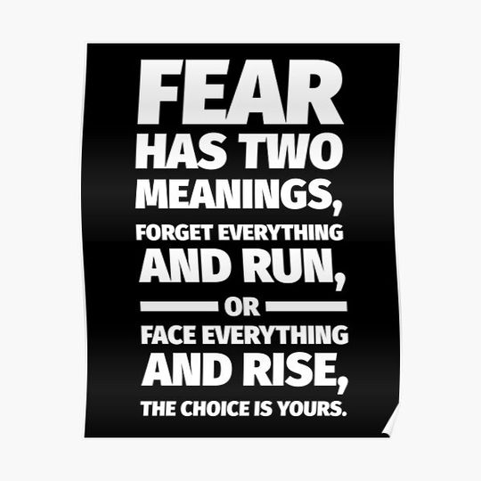 Discover Fear has two meanings, forget everything and run, or face everything and rise, the choice is yours Inspirational Premium Matte Vertical Poster