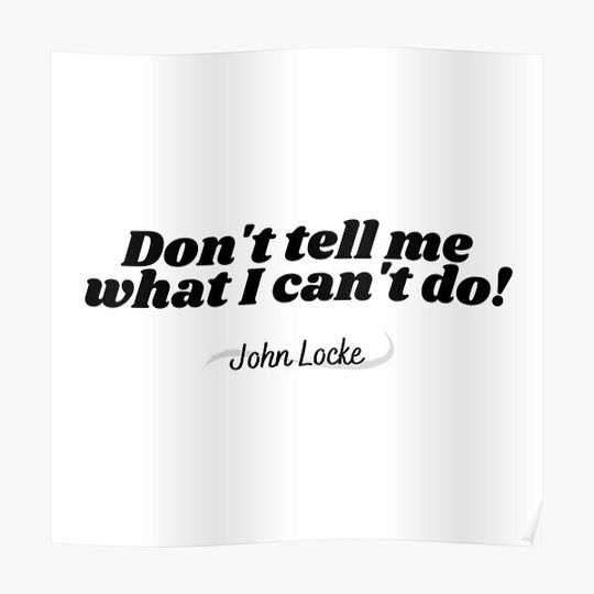 Discover Don't Tell Me What I Can't do! - John Locke Premium Matte Vertical Poster