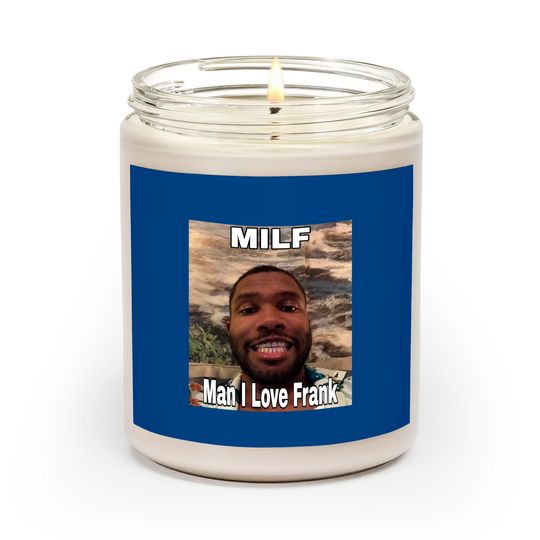 Discover MILF Man I Love Frank Scented Candles | Frank Ocean Merch Scented Candles