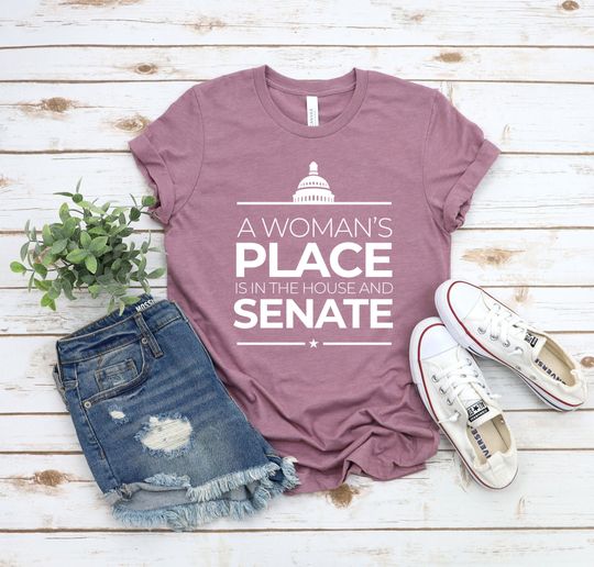 Discover A Woman's Place Is In The House And Senate Shirt, Liberal Ladies Tee