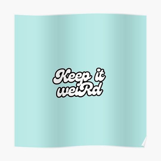 Discover Keep It Weird. Premium Matte Vertical Poster