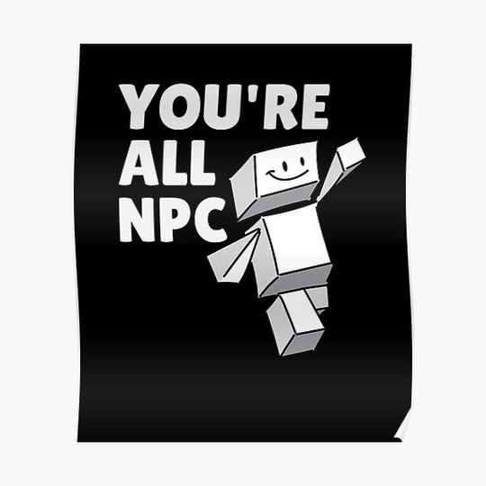 Discover Are you a NPC,  Non Playable Character Premium Matte Vertical Poster