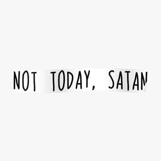 Discover Not Today Satan Premium Matte Vertical Poster