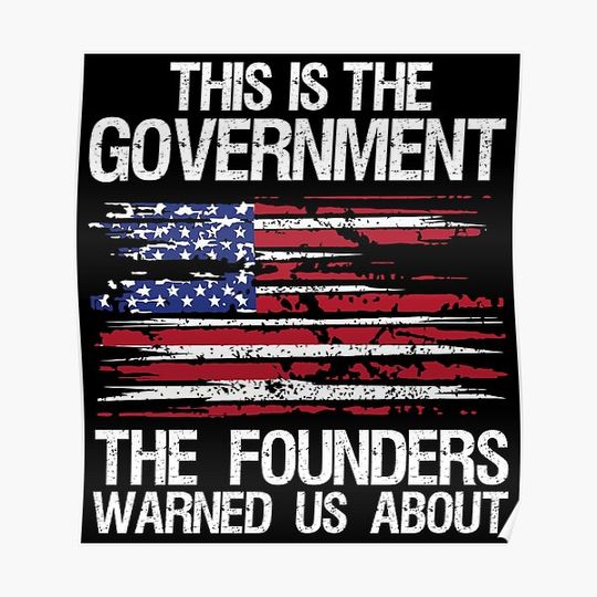 Discover THIS IS THE GOVERNMENT OUR FOUNDERS WARNED US ABOUT Premium Matte Vertical Poster