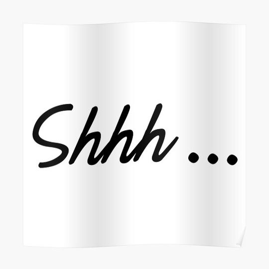 Discover Shhh ... Keep quiet Premium Matte Vertical Poster