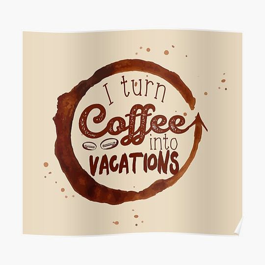 Discover I turn Coffee Into Vacations Premium Matte Vertical Poster